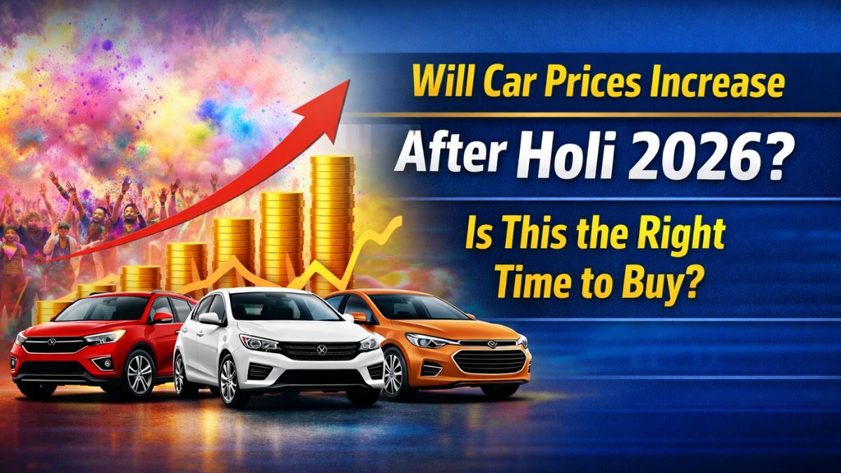 Car Price Increase After Holi 2026: Buy Now?